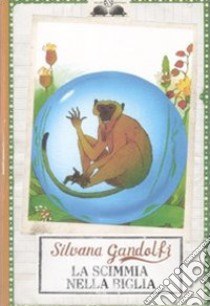 La Scimmia nella biglia libro di Gandolfi Silvana