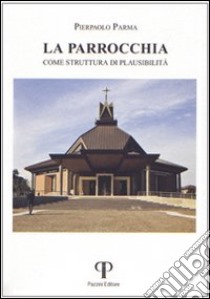 La parrocchia come struttura di plausibilità libro di Parma P. Paolo