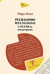 Pluralismo religioso a scuola: una proposta libro di Binini Filippo