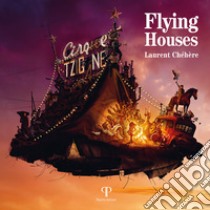Flying houses. Ediz. italiana libro di Chéhère Laurent