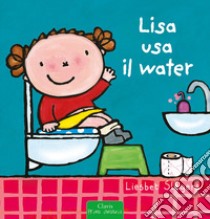 Lisa usa il water. Ediz. a colori libro di Slegers Liesbet