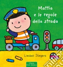 Mattia e le regole della strada. Ediz. a colori libro di Slegers Liesbet