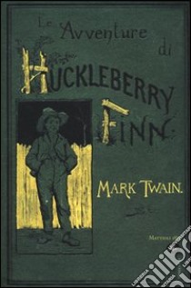 Le Avventure di Huckleberry Finn libro di Twain Mark