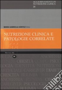 Nutrizione clinica e patologie correlate libro di Gentile M. G. (cur.)