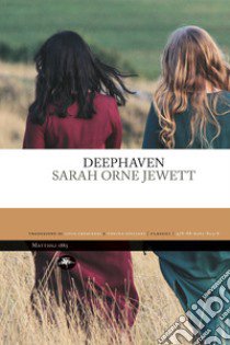 Deephaven. Ediz. italiana libro di Jewett Sarah Orne
