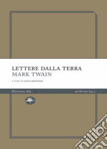 Lettere dalla Terra libro di Twain Mark; Crescenzi L. (cur.)