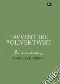 Le avventure di Oliver Twist. Ediz. integrale libro di Dickens Charles