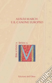 Ausiàs March e il canone europeo. Ediz. italiana e spagnola libro di Aldinucci B. (cur.); Nadal P. C. (cur.)