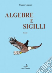 Algebre e sigilli libro di Grasso Mario