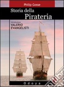 Storia della pirateria libro di Gosse Philip