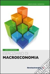 Eserciziario di macroeconomia libro di Cortigiani Lucia
