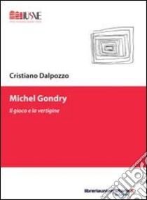 Michel Gondry libro di Dalpozzo Cristiano