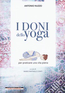 I doni dello yoga per praticare una vita piena libro di Nuzzo Antonio; Conti M. R. (cur.)