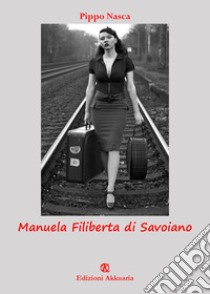 Manuela Filiberta di Savoiano libro di Nasca Pippo