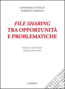 File sharing tra opportunità e problematiche libro di Cifaldi Gianmarco; Foresta Roberto