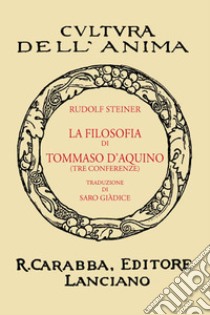La filosofia di Tommaso d'Aquino (tre conferenze) (rist. anast. 1932). Ediz. in facsimile libro di Steiner Rudolf