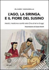 L'ago, la siringa e il fiore del susino libro di Vaccarella Alvaro