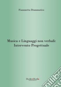 Musica e linguaggi non verbali: intervento progettuale libro di Drammatico Fiammetta