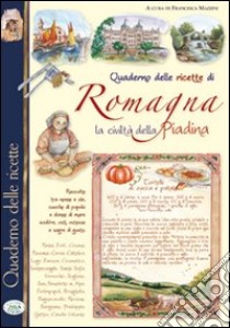 Quaderno delle ricette di Romagna. La civiltà piadina libro di Mazzini F. (cur.)