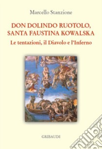 Don Dolindo Ruotolo, Santa Faustina Kowalska. Le tentazioni, il diavolo e l'inferno libro di Stanzione Marcello