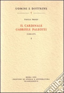 Il cardinale Gabriele Paleotti (1522-1597). Vol. 2 libro di Prodi Paolo