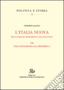 Per la storia del Risorgimento e dell'Unità d'Italia. Vol. 7: Itinerari della Nuova Italia libro di Galasso Giuseppe