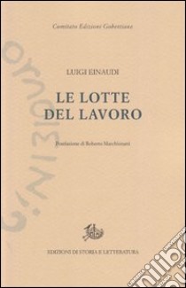 Le lotte del lavoro libro di Einaudi Luigi