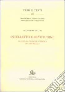 Intelletto e beatitudine. La cultura filosofica tedesca del XIV secolo libro di Saccon Alessandra