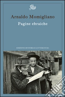 Pagine ebraiche. Con un'intervista inedita ad Arnoldo Momigliano libro di Momigliano Arnaldo; Berti S. (cur.)