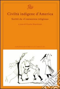 Civiltà indigene d'America. Scritti da «Conoscenza religiosa» libro di Marchianò G. (cur.)