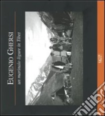 Eugenio Ghersi. Un marinaio ligure in Tibet libro di Bellatalla David; Gemignani Carlo Alberto; Rossi Luisa