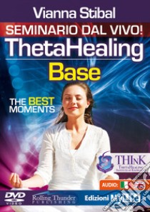 ThetaHealing base. The best moments. Ediz. italiana. DVD libro di Stibal Vianna