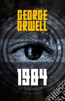 1984. Ediz. integrale libro di Orwell George