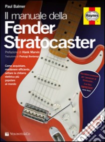 Il manuale delle Fender Stratocaster. Ediz. illustrata libro di Balmer Paul