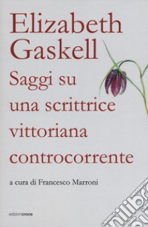 Elizabeth Gaskell. Saggi su una scrittrice vittoriana libro di Marroni F. (cur.)