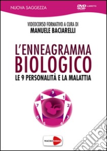 L'enneagramma biologico. Le 9 personalità e la malattia. DVD libro di Baciarelli Manuele