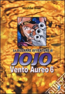 Vento aureo. Le bizzarre avventure di Jojo. Vol. 6 libro di Araki Hirohiko