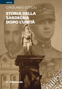 Storia della Sardegna dopo l'Unità libro di Sotgiu Girolamo