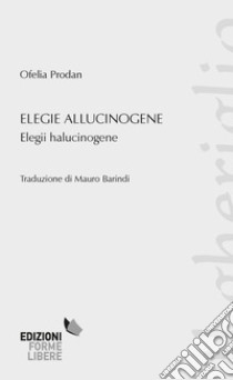 Elegie allucinogene (Elegii halucinogene) libro di Prodan Ofelia