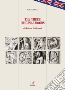 The three original doors of Modena Cathedral libro di Desco Alberto