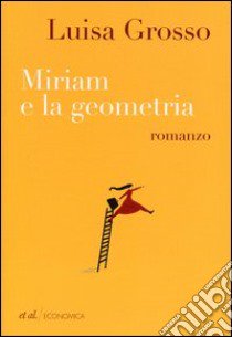 Miriam e la geometria libro di Grosso Luisa