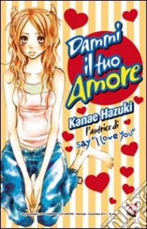 Dammi il tuo amore. Vol. 1 libro di Hazuki Kanae