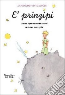 Prinzipì (Il piccolo principe in romagnolo) (E') libro di Saint-Exupéry Antoine de