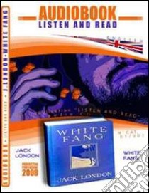 White Fang. CD Audio e CD-ROM. Audiolibro  di London Jack