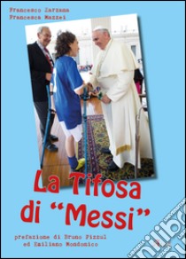 La tifosa di «Messi» libro di Mazzei Francesca; Zarzana Francesco