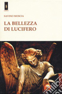 La bellezza di Lucifero libro di Moscia Savino