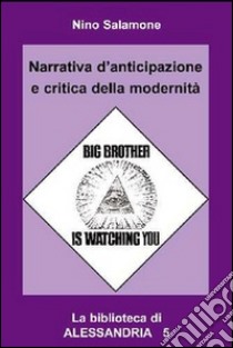 Narrativa d'anticipazione e critica della modernità libro di Salamone Nino; Malaguti U. (cur.)