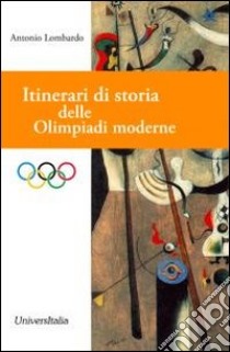 Itinerari di storia delle Olimpiadi moderne libro di Lombardo Antonio