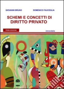 Schemi e concetti di diritto privato libro di Bruno Giovanni; Fauceglia Domenico