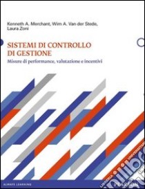 Sistemi di controllo di gestione libro di Merchant Kenneth A.; Van der Stede Wim A.; Zoni Laura